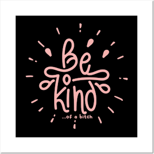 Be Kind Of A Bitch Funny Sarcastic Quote Posters and Art